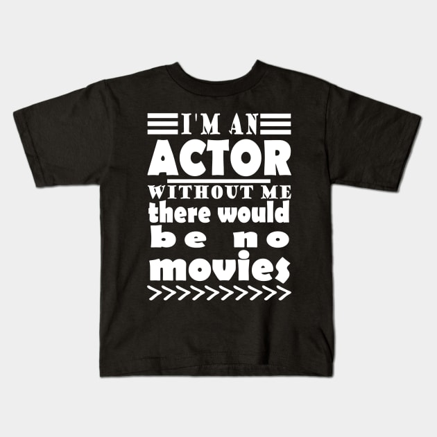 Actor film stuntman stage set saying Kids T-Shirt by FindYourFavouriteDesign